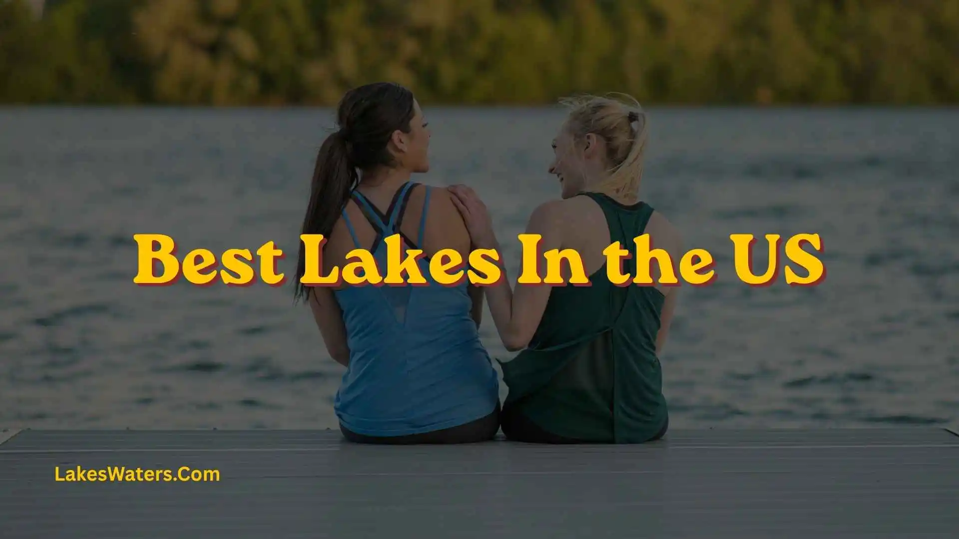 Best Lakes in the US