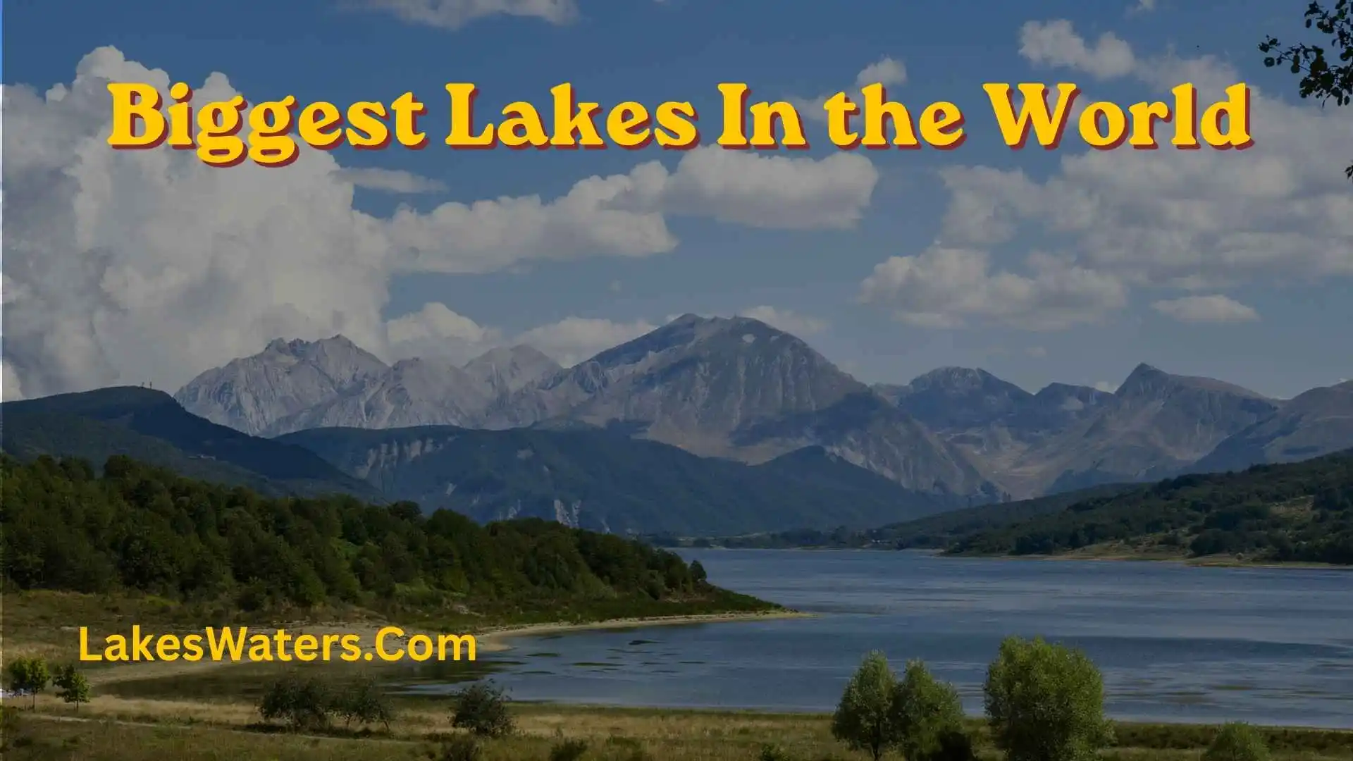 Biggest Lakes In the World