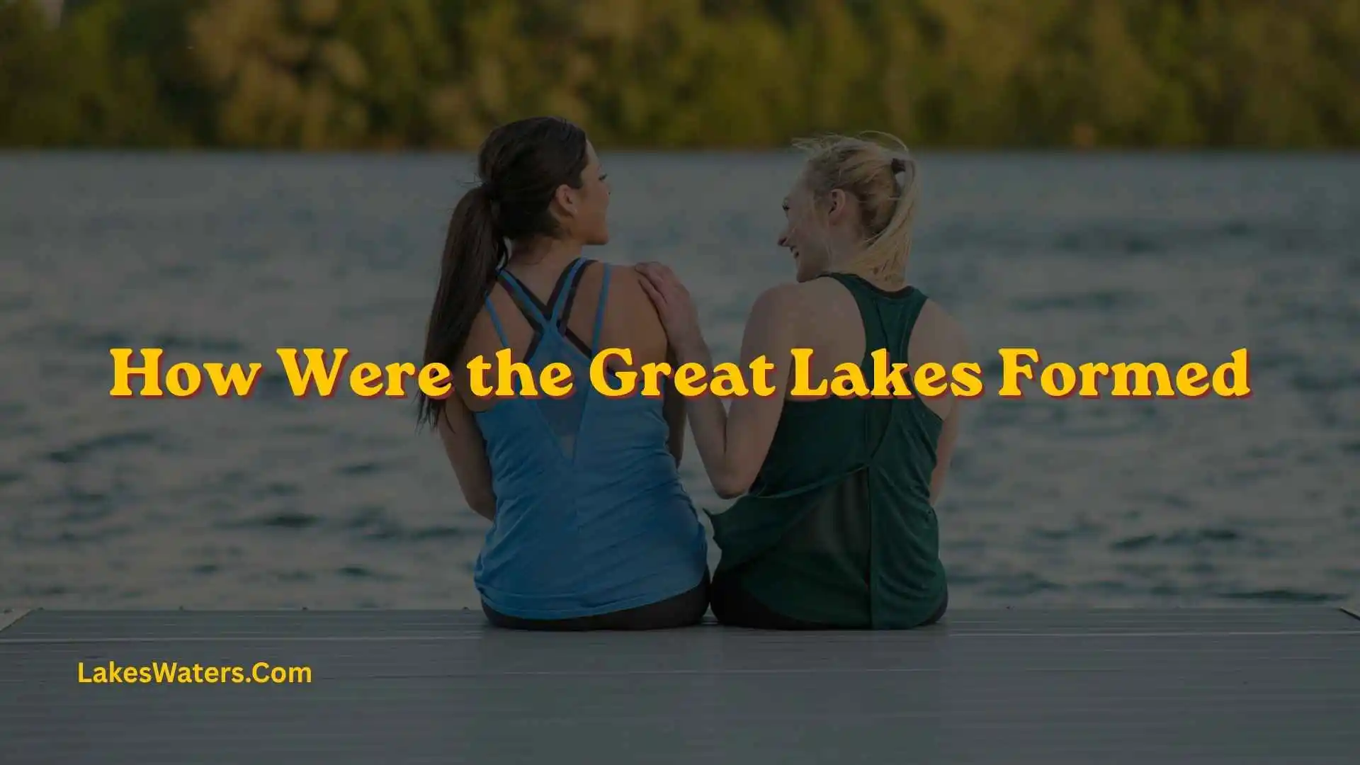 How Were the Great Lakes Formed