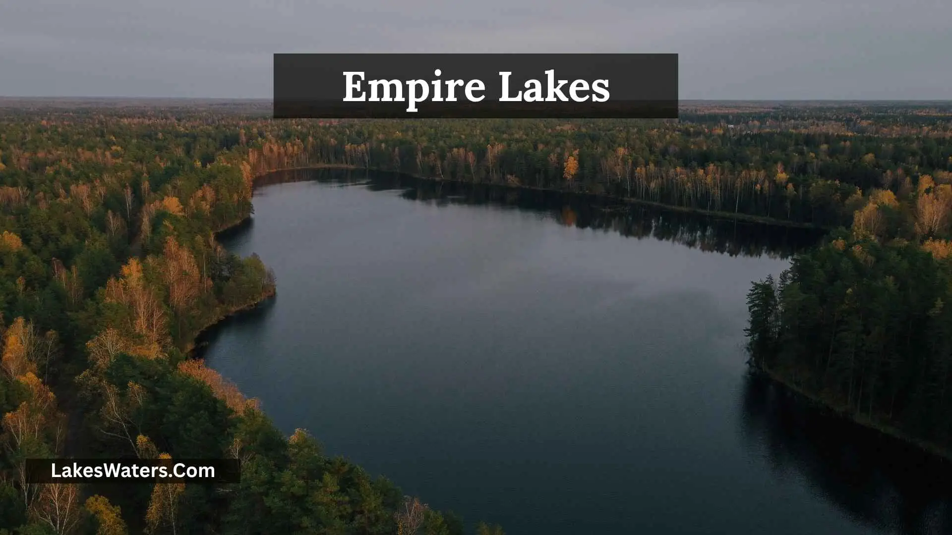 Empire Lakes: Amazing Things to Know Before You Go 