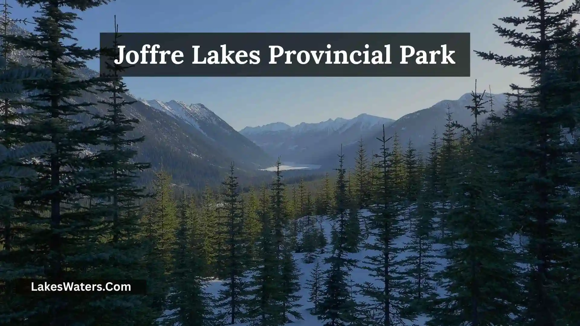 Joffre Lakes Provincial Park: Complete Hiking and Travel Guide
